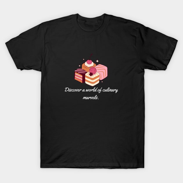 Discover a world of culinary marvels. T-Shirt by Nour